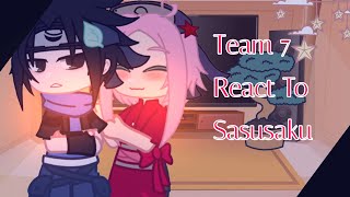 Team 7 react to Sasusaku  Without Kakashi  GC  Sasusaku  Part 1 •Yuuki Senpai• [upl. by Gemma887]