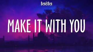 Make It With You  BenampBen Lyrics  Akin Ka Na Lang [upl. by Elleniad811]