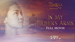 CBN Asia  Tanikala Rewind In My Father’s Arms Full Movie [upl. by Marih497]