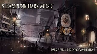 Dark SteamPunk Music Compilation  Dark  Epic  Melodic music [upl. by Keyes87]