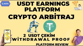 CRYPTO ARBİTRAJ USDT KAZANÇ PLATFORMU USDT EARN 2 USDT ÇEKİM WİTHDRAWAL PROOF PLATFORM İNCELEMESİ [upl. by Ecirual671]