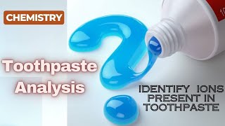 Identify ions present in toothpaste  class 12 chemistry project toothpaste analysis [upl. by Rakso]