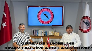 GÖREVDE YÜKSELME SINAV TAKVİMİ NE ZAMAN AÇIKLANACAK [upl. by Pinckney]