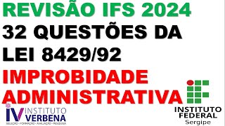 32 QUESTÕES DA LEI DE IMPROBIDADE ADMINISTRATIVA  CONCURSO IFS 2024 [upl. by Akieluz]