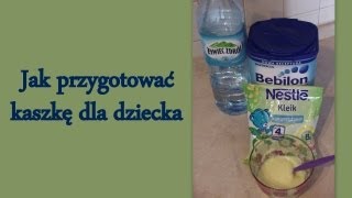 Jak przygotować kaszkę dla dziecka [upl. by Garold]