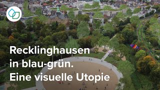 Recklinghausen in blaugrün Eine visuelle Utopie  Zukunftsinitiative KlimaWerk [upl. by Glennie715]