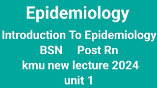 Introduction to epidemiology BSN Post Rn KMU 2024 [upl. by Burget725]