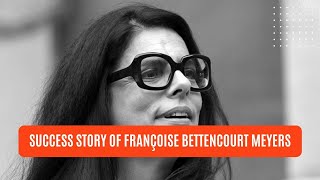 Lessons from Françoise Bettencourt Meyers  The Richest woman [upl. by Hsirk]