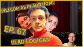 Welcom as in aor hom  67  Vlad Logigan  INVITAT [upl. by Rammus]