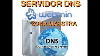 Servidor DNS con Bind9 y Webmin  Zona Principal o Zona Maestra [upl. by Dwan]