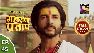 Bharat Ka Veer Putra  Maharana Pratap  भारत का वीर पुत्र  महाराणा प्रताप  Ep 45  Full Episode [upl. by Ahseuqram]