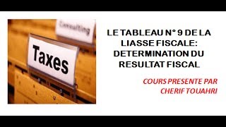 Vidéo 38  Le tableau N° 9 de la liasse fiscale  Détermination du résultat fiscal [upl. by Zertnom443]