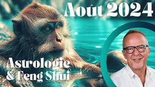 Août 2024 Prévisions Astrologiques amp Feng Shui  Mois du Singe d’Eau 壬申  Vos stratégies [upl. by Sualokin]