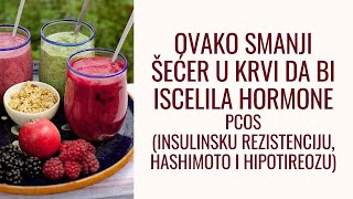 88 Kako da regulišeš secer u krvi da bi iscelila štitnu hashimoto IR i PCOS [upl. by Yatnuhs613]