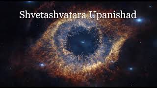 Shvetashvatara Upanishad  A Meditation  Advaita Vedānta [upl. by Schaumberger838]