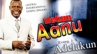 Evang J A Adelakun  Ilekun Aanu Ayewa  Latest Nigerian Gospel Music [upl. by Irem]