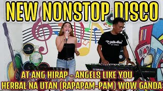 NEW NONSTOP DISCO  AT ANG HIRAP  ANGELS LIKE YOU  HELBAL NA UTAN RAPAPAMPAM  WOW GANDA [upl. by Missi]