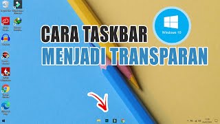 Cara Membuat Taskbar Transparan Windows 10 [upl. by Mcconnell]