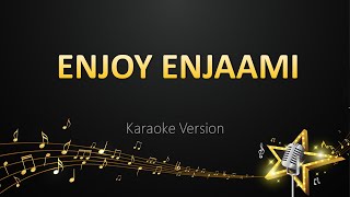 Enjoy Enjaami  Santhosh Narayanan Karaoke Version [upl. by Verneuil]