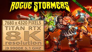 Rogue Stormers gameplay in 8K  7680 x 4320 pixels  Titan RTX  8K gaming  Rogue Stormers 8K UHD [upl. by Dulcle]