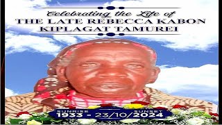 CELEBRATING THE LIFE OF THE LATE REBECCA KABON KIPLAGAT TAMUREI [upl. by Eelatan]