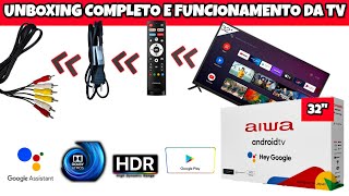 UNBOXING TV AIWA 32quot ANDROID TV COM COMANDO DE VOZ DOLBY ÁUDIO E HDR  2024 [upl. by Htir]