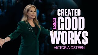 Created to Do Good Works  Victoria Osteen [upl. by Selestina]