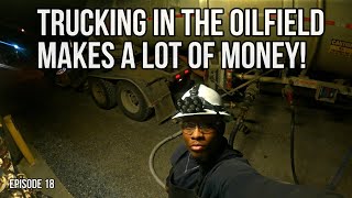 My CDL Changed My Life Trucking In The Oilfield Makes A LOT Of MONEY  Episode 18 [upl. by Aisatna]