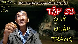 Tập 51 Quỷ Nhập Tràng I CHUYỆN MA DƯƠNG MINH SƠN [upl. by Annoyt]