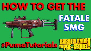 Borderlands The PreSequel Legendary Weapons Guide  Fatale SMG PumaTutorials [upl. by Jacquenette524]