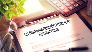 La Administración Pública Estructura  MasterD [upl. by Ettigdirb578]