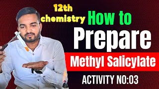 Activity no 3  To Prepare Methyl salicylate Oil of Winter green 12th Chemistry practical 12th [upl. by Faustine311]