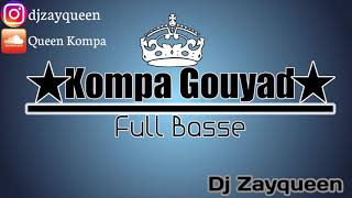 NewKompa Gouyad Full Bass  DJZAYQUEEN [upl. by Amado]