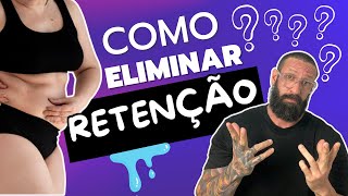 COMO ELIMINAR A RETENÇÃO HIDRÍCA emagrecimento academia maromba treino dieta fitness gym [upl. by Richart]