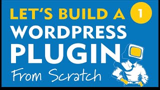 Lets Build a WordPress Plugin From Scratch  1 Intro amp Setup [upl. by Naesal396]