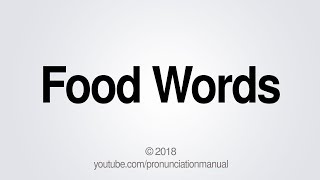 How to Pronounce Food Words [upl. by Adnar760]