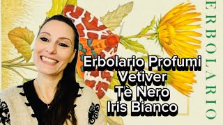 🍵 Nuovi profumi Erbolario Té nero Vetiver Iris Bianco 🍵 [upl. by Kenwee50]