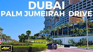 Dubai Palm Jumeirah  Driving Tour  Tourist Attraction  4K  2023 [upl. by Nodnnarb]