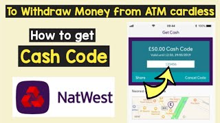 Get Cash Code Natwest to Withdraw Money ATM  Create cash code Cardless Natwest Withdraw [upl. by Kimmi]