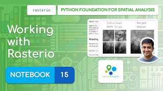 Notebook 15  Working with Rasterio  Python Foundation for Spatial Analysis [upl. by Yemirej]