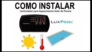 Como instalar o Controlador de Aquecimento Solar LUXPOOL [upl. by Nodnarb]