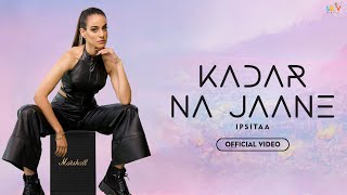 Ipsitaa  Kadar Na Jaane  Official Music Video  Arjuna Harjai  Surabhi  Saurabh Prajapati [upl. by Eilsehc455]