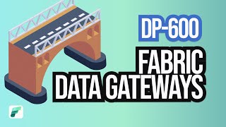 Data Gateways for Power BI and Fabric DP600 Study Guide Pt 6 [upl. by Piotr]