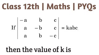 If  a b c a b c a bckabc then the value of k is determinants class12maths [upl. by Nohtan552]