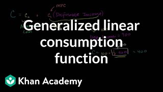 Generalized linear consumption function  Macroeconomics  Khan Academy [upl. by Nitsid]