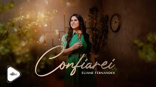 Eliane Fernandes  Confiarei  Clipe Oficial [upl. by Shelbi]