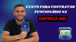 CUSTO PARA CONTRATAR FUNCIONÁRIO NA EMPRESA MEI [upl. by Danziger553]