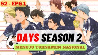 Days Season 2 Eps 1  Seiseki Menuju Turnamen Nasional [upl. by Erhard]