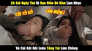 Bạn gái tổng tài bị đạo diễn dê xồm chuốc thuốc mê giở trò biến thái  P2 [upl. by Hoashis369]