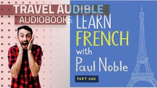 Top 10 Travel Audible Audiobooks 2019 Starring Learn French with Paul Noble – Part 1 French [upl. by Bertina]